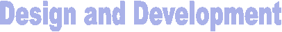 Design and Development